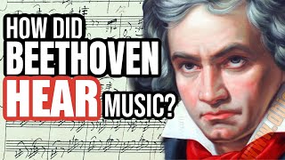 How Did Beethoven Hear Music [upl. by Wilda]