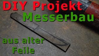 DIY Messerbau aus alter Feile [upl. by Enelyt]