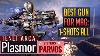 Warframe  1SHOT EVERYTHING Best Gun for Mag  Tenet Arca Plasmor  Sisters of Parvos [upl. by Teyut666]