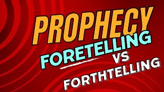 Prophecy  Foretelling vs Forthtelling [upl. by Brigitte]