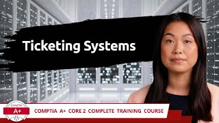 CompTIA A Core 2 2201102  Ticketing Systems  Exam Objective 41  Course Training Video [upl. by Sewoll]