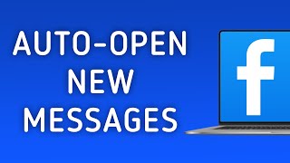 How to Automatically Open New Messages in Facebook on PC [upl. by Fates]