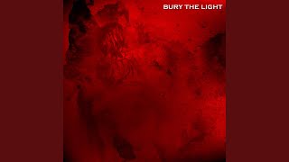 Bury the Light [upl. by Harraf]