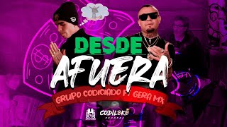 Grupo Codiciado x Gera MX  Desde Afuera Official Video [upl. by Seugirdor]