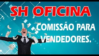 SH OFICINA  COMISSÃO PARA VENDAS [upl. by Adla707]