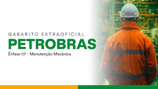 Gabarito Extraoficial Petrobras  Ênfase 07  Manutenção Mecânica [upl. by Daveda]