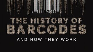 Barcodes A History of Barcodes and How They Work [upl. by Solrak]