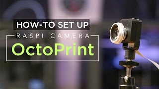 How to Set Up Raspberry Pi Camera with OctoPrint3D [upl. by Quint]