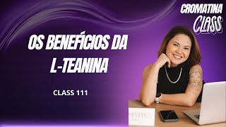 Os benefícios da Lteanina  com Tatiane Fujii [upl. by Lupien]