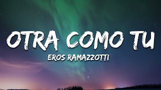 Eros Ramazzotti  Otra Como Tú Letra  Lyrics [upl. by Dnesnwot874]