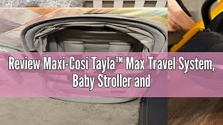 Review MaxiCosi Tayla™ Max Travel System Baby Stroller and Car Seat Combo Car Seat Stroller Combo [upl. by Auberta923]