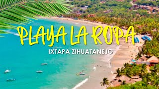 PLAYA LA ROPA ZIHUATANEJO GUERRERO  PLAYAS BONITAS DE MÉXICO  Ixtapa Zihuatanejo [upl. by Mooney]