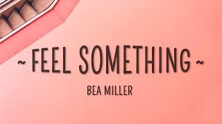 Bea Miller  feel something Lyrics [upl. by Lehcin]