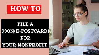 How to file IRS Form 990N EPostcard for your Nonprofit Organization [upl. by Natsyrk454]