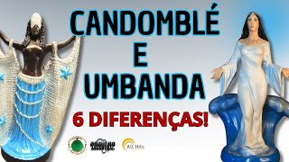 6 DIFERENÇAS ENTRE A UMBANDA E O CANDOMBLÉ [upl. by Colman746]