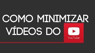 Como minimizar vídeos do YouTube Android [upl. by Enelyak]