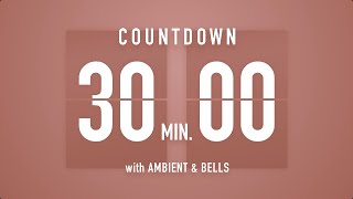 30 Minutes Countdown Timer Flip Clock 🎵  Ambient🧘‍♀️ Bells🔔 [upl. by Diarmuid962]