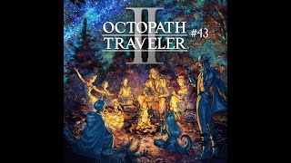 43  Octopath Traveler II The Dancer and the Warrior Crosspaths Pt 1 [upl. by Pauly923]