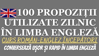 🇬🇧 100 DE PROPOZIȚII ÎN LIMBA ENGLEZĂ PE CARE LE VEI UTILIZA ZILNIC  ENGLEZA ÎNCEPĂTORI engleza [upl. by Mak]