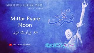 Mittar Pyare Noon  Nusrat Fateh Ali Khan  Vol 13 [upl. by Baseler]