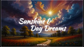 Sunshine amp Daydreams  PMC Remix [upl. by Dolli]