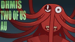 DHMIS TWO OF US AU  NEW INVENTION  ANIMATION [upl. by Neeleuqcaj]