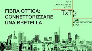 Tutorial Fibra ottica 03 Connettorizzare una bretella [upl. by Harak771]