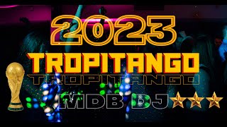 TROPITANGO 2023  ENGANCHADOS COLOMBIANOS MDB DJ [upl. by Apeed874]