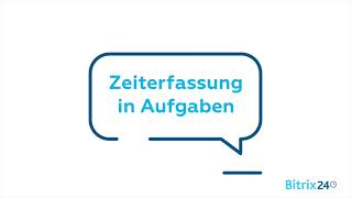 Zeiterfassung in Aufgaben  Bitrix24 Aufgaben und Projektmanagement [upl. by Casteel]