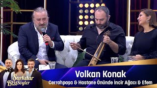 Volkan Konak  CERRAHPAŞA amp HASTANE ÖNÜNDE İNCİR AĞACI amp EFEM [upl. by Asenej]