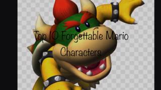 Top 10 Forgettable Mario Characters OUTDATED [upl. by Nogaem]