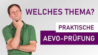 Welches Thema eignet sich für die praktische AEVOPrüfung [upl. by Ecidnarb149]