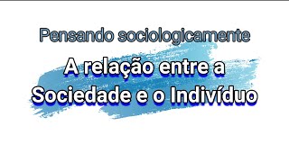 A relação entre a Sociedade e o Indivíduo para a sociologia [upl. by Nomit]