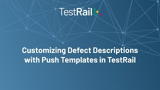 How to Customize Defect Integrations with Push Defect Templates in TestRail [upl. by Edora484]