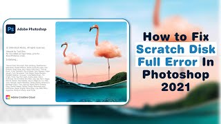 How To Quick Fix Scratch Disk Full Error In Adobe Photoshop 2021  Windows 10  08  07 [upl. by Yawnoc]