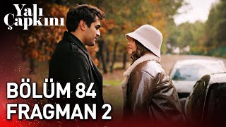 Yalı Çapkını 84 Bölüm 2 Fragman [upl. by Zizaludba908]