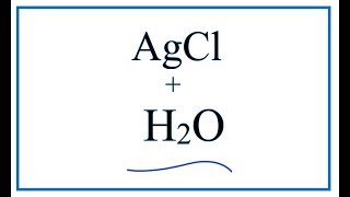 Equation for AgCl  H2O Silver chloride  Water [upl. by Noma]