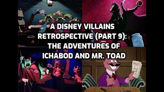 A Disney Villains Retrospective Part 9 The Adventures of Ichabod and Mr Toad [upl. by Yanal]