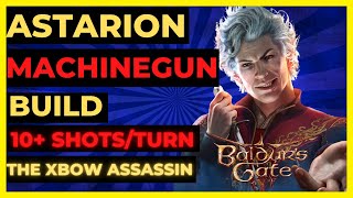 BG3  ASTARION MACHINEGUN Build 10 ATKSTURN  The XBOW ASSASSIN  TACTICIAN Ready [upl. by Araiek]