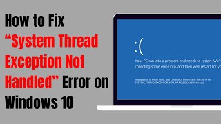 How to Fix “System Thread Exception Not Handled” Error on Windows 10 [upl. by Genvieve]