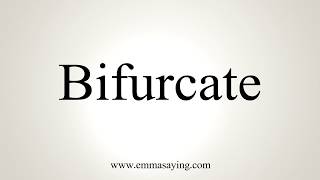 How To Pronounce Bifurcate [upl. by Fleta]