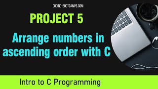 C Programming for Beginners Project 5 C Program to arrange numbers in ascending order [upl. by Neral99]