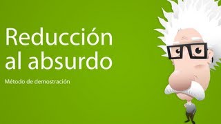 Métodos de demostración Reducción al absurdo [upl. by Brasca]