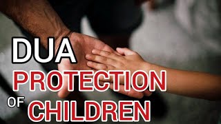 Dua for the Protection of Children  Protection and safety dua [upl. by Atlee]