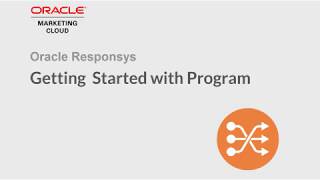 Oracle Responsys  Getting Started with Program [upl. by Mulford]