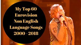 Eurovision Non English Language Songs  My Top 60 2000  2018 [upl. by Anividul922]