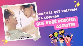 5 DORAMAS QUE VALEM CADA SEGUNDO QUE VOCÊ PRECISA ASSISTIR [upl. by Milena]