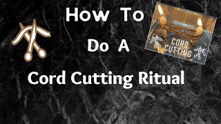 How To Do A Cord Cutting Ritual [upl. by Daeriam]