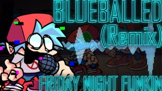 Blueballed REMIXCOVER Friday Night Funkin [upl. by Anirres228]