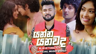 Yanna Yanawada යන්න යනවද  Nilan Hettiarachchi Official Music Video [upl. by Ellerred]